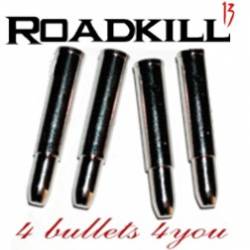 Roadkill 13 : 4 Bullets 4 you